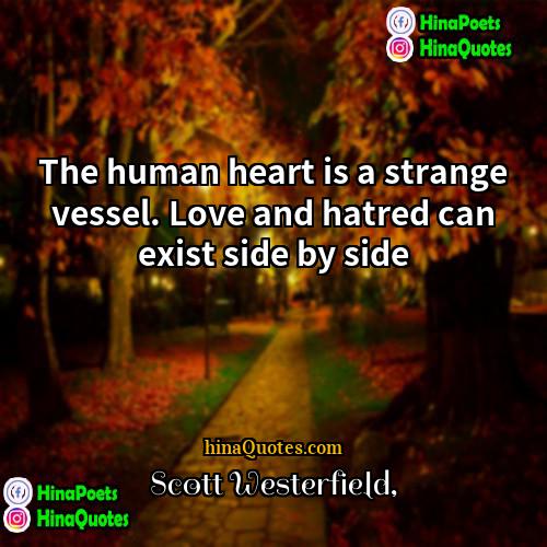 Scott Westerfield Quotes | The human heart is a strange vessel.